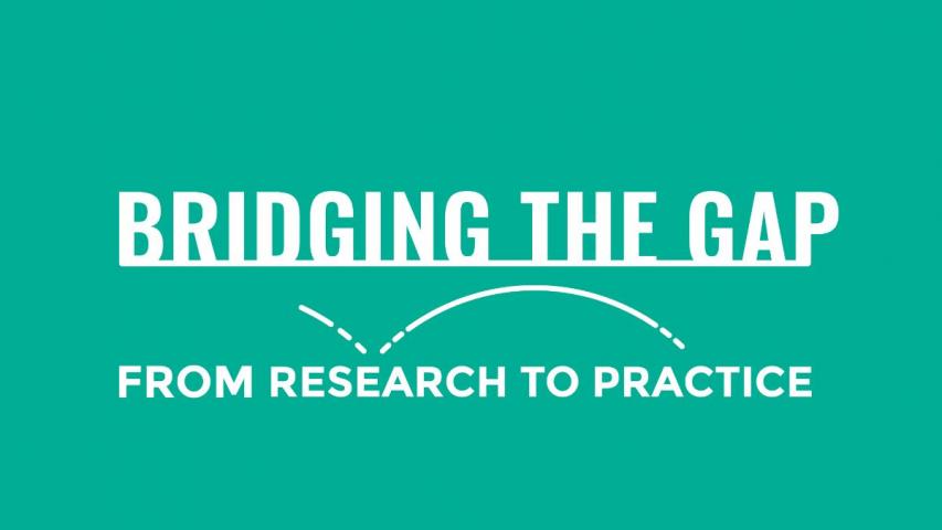 Bridging the gap - from research to practice